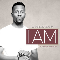 Charles Clark - I AM (Acoustic)