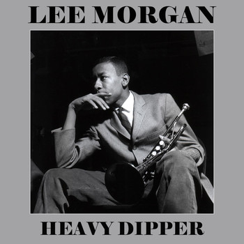 Lee Morgan - Heavy Dipper