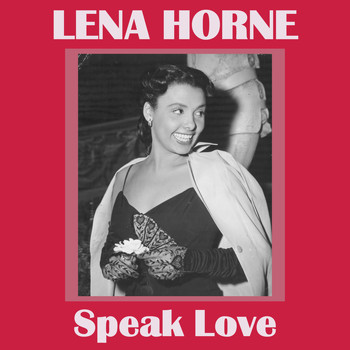 Lena Horne - Speak Love