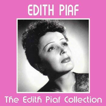 Edith Piaf - The Edith Piaf Collection