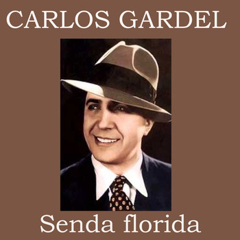 Carlos Gardel - Senda florida