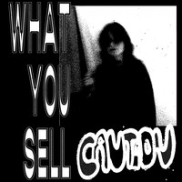 Caution - What You Sell
