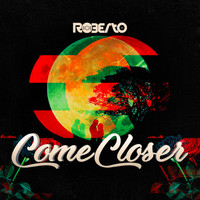 Roberto - Come Closer