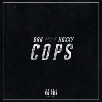 BRK (feat. Noxxy) - Cops (Explicit)