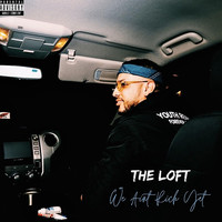 The Loft - We Ain’t Rich Yet (Explicit)