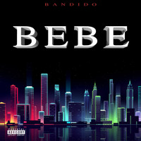 Bandido - Bebe (Explicit)