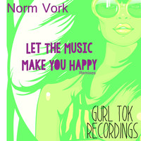 Norm Vork - Let The Music Make You Happy