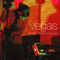 Vegas - Raras Tocatas Nuevas