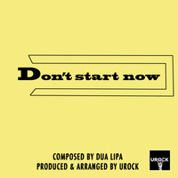 URock - Don't Start Now
