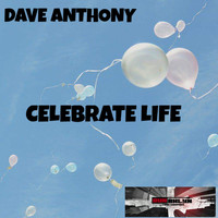 Dave Anthony - Celebrate Life