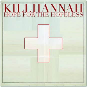 Kill Hannah - Hope for the Hopeless