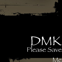 DMK - Please Save Me