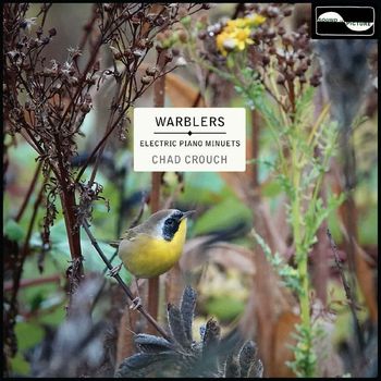 Chad Crouch - Warblers: Electric Piano Minuets