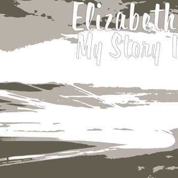 Elizabeth - My Story 1