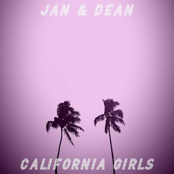 Jan & Dean - California Girls (The '80s Sessions)