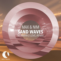 Max & Nim - Sand Waves (Newman (I Love) Remix)