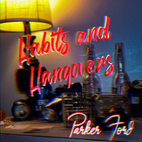 Parker Ford - Habits and Hangovers