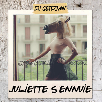 DJ Getdown - Juliette s'ennuie