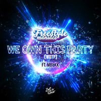 Freestyle Maniacs featuring MB&KK - We Own This Party (WOTP)