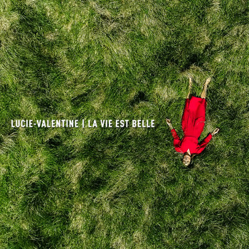 Lucie-Valentine - La Vie est Belle