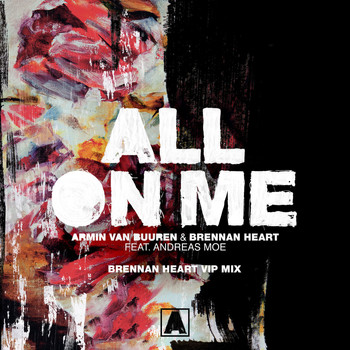 Armin van Buuren & Brennan Heart feat. Andreas Moe - All On Me (Brennan Heart VIP Mix)