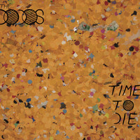 The Dodos - Time to Die