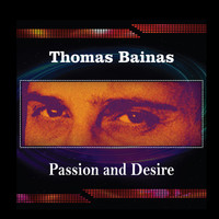 Thomas Bainas - Passion and Desire