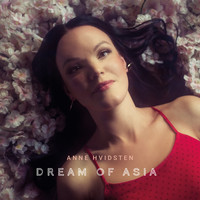 Anne Hvidsten - Dream of Asia
