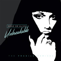Dead Or Alive - Unbreakable: The Fragile Remixes