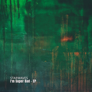 Starwaves - I'm Super Bad - EP