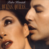 Pedro Kominik - Quzás, Quizás…