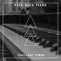 Relaxing Piano Chillout - Kick Back Piano Chillout Vibes