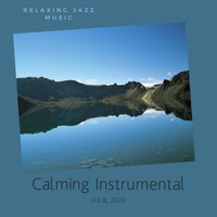 Calming Instrumental - Relaxing Jazz Music, Vol 8