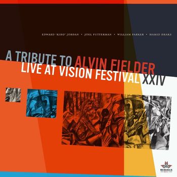 Edward “Kidd” Jordan, Joel Futterman, William Parker and Hamid Drake - A Tribute to Alvin Fielder (Live at Vision Festival XXIV)