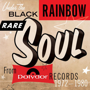 Various Artists - Under The Black Rainbow: Rare Soul From Polydor Records 1972-1980