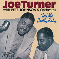 Big Joe Turner & Pete Johnson - Tell Me Pretty Baby