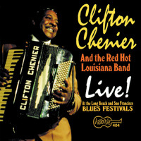 Clifton Chenier - Live! at the Long Beach and San Francisco Blues Festivals