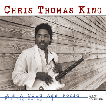 Chris Thomas King - It's a Cold Ass World: The Beginning