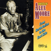 Whistlin' Alex Moore - From North Dallas to the East Side