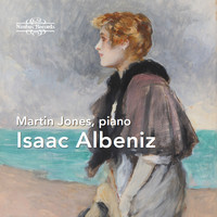 Martin Jones - Isaac Albeniz: Piano Works