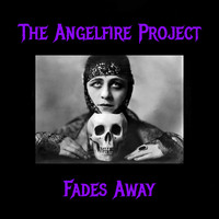 The Angelfire Project - Fades Away