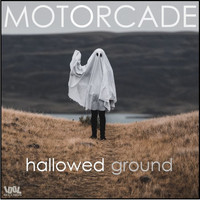 Motorcade - Hallowed Ground
