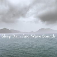 Rain Sounds, Rain for Deep Sleep and Rainfall - Sleep Rain And Wave Sounds