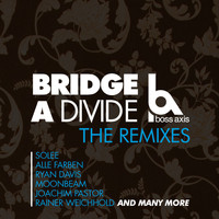 Boss Axis - Bridge a Divide (The Remixes)