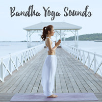 Massage Therapy Music, Yoga Music and Yoga - Bandha Yoga Sounds