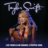 Taylor Swift - Live From Clear Channel Stripped 2008