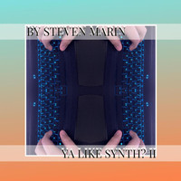 H. Steven Marin - Ya Like Synth? II