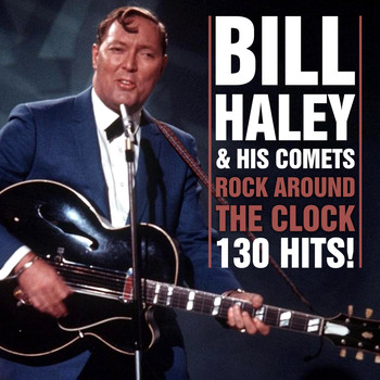 Bill Haley and his Comets - Rock Around The Clock - 130 Hits