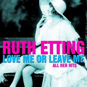 Ruth Etting - Love Me or Leave Me - All Her Hits