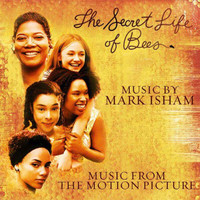 Mark Isham - The Secret Life of Bees (Music from the Motion Picture)
